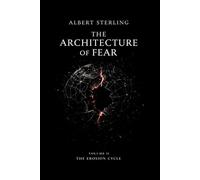 The Architecture of Fear: A Psychological Descent into Engineered Reality (The Erosion Cycle - Book II)