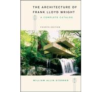 The Architecture of Frank Lloyd Wright, Fourth Edition: A Complete Catalog