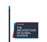 THE ARCHITECTURE OF GLOBAL SYSTEMS: A System View of International Relations