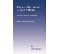 The architecture of Greece & Rome: A sketch of its historic development,: Volume 1