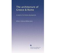 The architecture of Greece & Rome: A sketch of its historic development,: Volume 1
