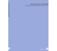 The Architecture of Humanism: A Study in the History of Taste [ 1914 ]