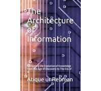 The Architecture of Information: Navigating the Evolution of Knowledge From the Age of Discovery to The Era of AI