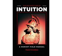 The Architecture of Intuition: a HUMINT Field Manual