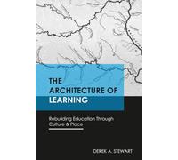 The Architecture of Learning: Rebuilding Education Through Culture & Place