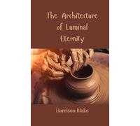 The Architecture of Luminal Eternity