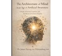 The Architecture of Mind in an Age of Artificial Awareness: A Study of Karuṇā, Cognition, and the Illusion of Synthetic Empathy (Awakened)