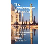 The Architecture of Reality: A Multidimensional Exploration