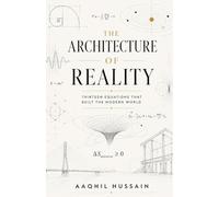 The Architecture of Reality: Thirteen Equations That Built the Modern World