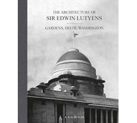 The Architecture of Sir Edwin Lutyens Vol. 2 : Gardens, Delhi, Washington /anglais: Volume 2: Gardens, Delhi, Washington