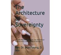 The Architecture of Sovereignty: An Open-Minded Guide to Life, Love, and Spiritual Freedom within The Seven Planes Sanctuary