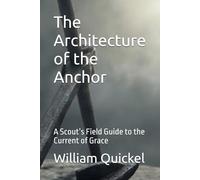 The Architecture of the Anchor: A Scout’s Field Guide to the Current of Grace