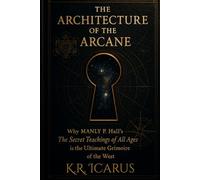 The Architecture of the Arcane: Why Manly P. Hall’s The Secret Teachings of All Ages is the Ultimate Grimoire of the West (A Mystical Deep Dive)