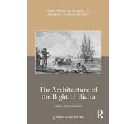 The Architecture of the Bight of Biafra: Spatial Entanglements (Routledge Research in Architectural History)