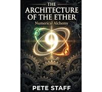 The Architecture of the Ether: Numerical Alchemy: 3 (The Nine Volumes of the Aquarian Religion)