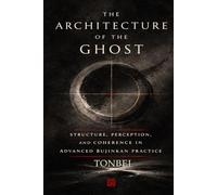 The Architecture of the Ghost: Structure, Perception and Coherence in Advanced Bujinkan Practice