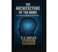 The Architecture of the Mind: The Logos-Centred Psychology
