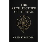 The Architecture of the Real: Codes of Awakening and the Living Blueprint of Presence