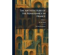 The Architecture of the Renaissance in France: The Early Renaissance