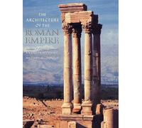 The Architecture of the Roman Empire: An Urban Appraisal: 002 (Yale Publications in the History of Art)