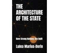 The Architecture of the State: How Strong Nations Are Built