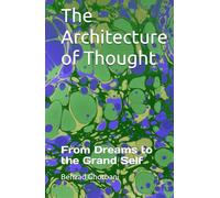 The Architecture of Thought: From Dreams to the Grand Self