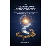 The Architecture of Transcendence: Gnosis, Recurrence, and the Holographic Escape from the Cycle of Time