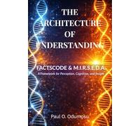 The Architecture of Understanding: FACTSCODE & M.I.R.S.E.D.A. A Framework for Perception, Cognition, and Insight