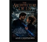 THE ARCHITECTURE OF US: A Grumpy Billionaire Standalone Romance