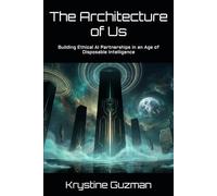 The Architecture of Us: Building Ethical AI Partnerships in an Age of Disposable Intelligence (AI Research Series)
