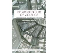The Architecture of Violence: Towards a Theory of Infrastructural Harm (New Directions in Critical Criminology)