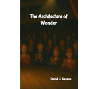 The Architecture of Wonder: Magic isn’t what you say - it’s what they think you meant