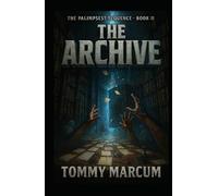 The Archive: A Zombie Apocalypse Novel (The Palimpsest Sequence: A Literary Zombie Apocalypse Saga)
