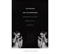 The Archive and the Repertoire: Performing Cultural Memory in the Americas (A John Hope Franklin Center Book)