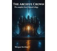 The Archive Crown (The Iron Protocol Archives)