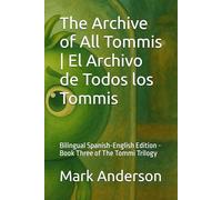 The Archive of All Tommis | El Archivo de Todos los Tommis: Bilingual Spanish-English Edition - Book Three of The Tommi Trilogy