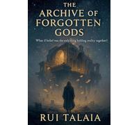 The Archive of Forgotten Gods: 1 (The Archive Cycle)