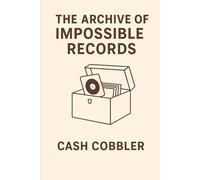 The Archive of Impossible Records (Cash Cobbler's Kitchen: Beatmaker's Series)
