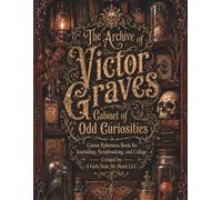 The Archive of Victor Grave’s Cabinet of Odd Curiousities: Cutout Ephemera Book for Journaling, Scrapbooking, and Collage