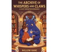 The Archive of Whispers and Claws: A Cozy Monster Romance (Hearth & Hollow)