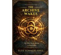 The Archive Wakes: 1 (The Keeper's of Time Trilogy)