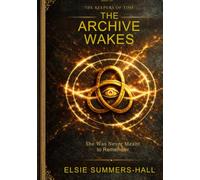 The Archive Wakes (KEEPERS OF TIME)