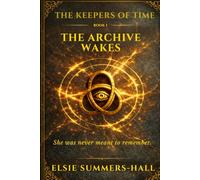 The Archive Wakes (KEEPERS OF TIME)
