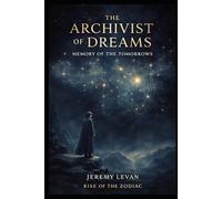The Archivist of Dreams: Memory of the Tomorrows (Rise of the Zodiac)