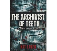The Archivist of Teeth: Every mouth holds a truth
