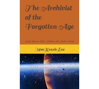 The Archivist of the Forgotten Age: In the Silence of the Archives, the Truth Awoke