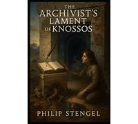 The Archivist’s Lament of Knossos (The Archive of Ashes)