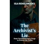 The Archivist’s Lie: Some Documents Were Forged to Protect the Guilty: 2 (Shadows of Yesterday: Twists from the Past)