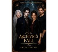 The Archivist's Fall: Book 4 of The Blood Archivist Series
