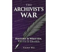 The Archivist's War: History Is Written. Truth Is Erased.